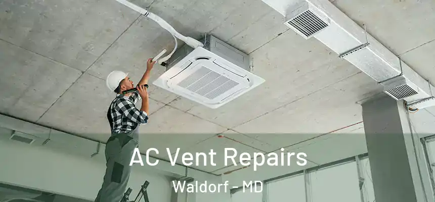 AC Vent Repairs Waldorf - MD
