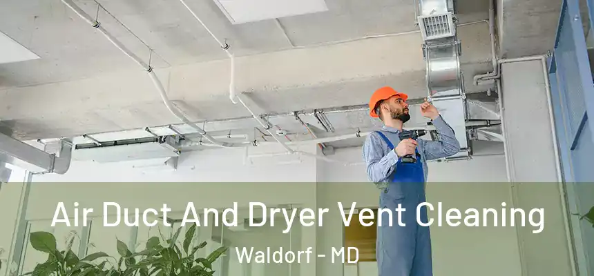 Air Duct And Dryer Vent Cleaning Waldorf - MD