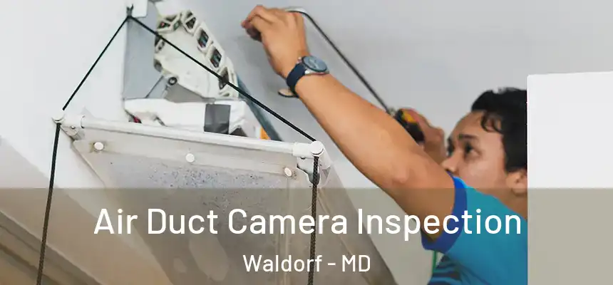 Air Duct Camera Inspection Waldorf - MD
