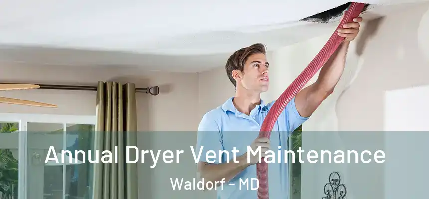  Annual Dryer Vent Maintenance Waldorf - MD