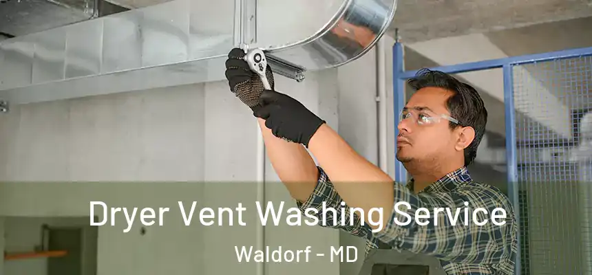 Dryer Vent Washing Service Waldorf - MD