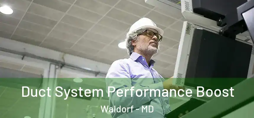 Duct System Performance Boost Waldorf - MD