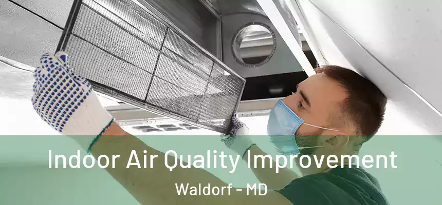 Indoor Air Quality Improvement Waldorf - MD