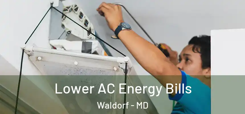 Lower AC Energy Bills Waldorf - MD