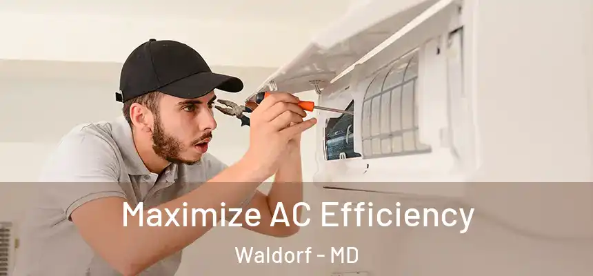Maximize AC Efficiency Waldorf - MD