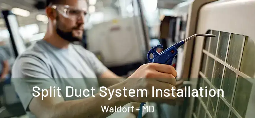 Split Duct System Installation Waldorf - MD